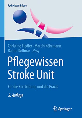 Pflegewissen Stroke Unit: Für die Fortbildung und die Praxis (Fachwissen Pflege)