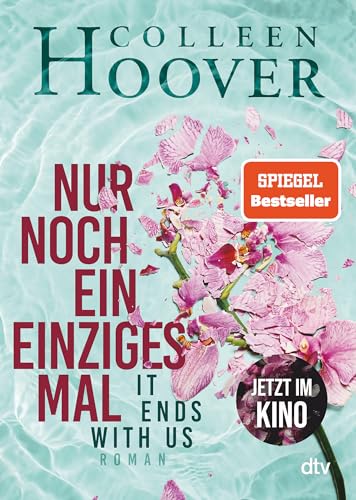 Nur noch ein einziges Mal: Roman | Die deutsche Ausgabe des Bestsellers ›It Ends With Us‹ | Jetzt im Kino (Lily, Ryle und Atlas-Reihe, Band 1)