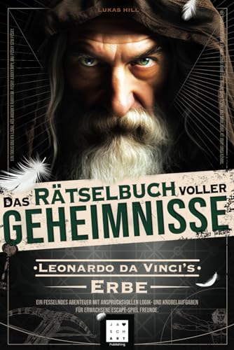 Das Rätselbuch voller Geheimnisse: Leonardo da Vinci’s Erbe – Ein fesselndes Abenteuer mit anspruchsvollen Logik- und Knobelaufgaben für erwachsene Espace-Spiel Freunde.