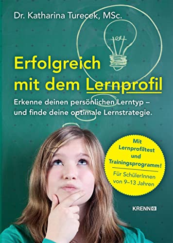 Erfolgreich lernen mit dem Lernprofil: Erkenne deinen persönlichen Lernstyp und finde deine optimale Lernstrategie.: Erkenne deinen persönlichen Lernstil und finde deine optimale Lernstrategie